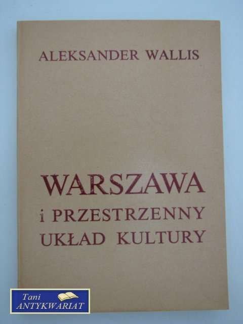 WARSZAWA I PRZESTRZENNY UKŁAD KULTURY WARSZAWA I PRZESTRZENNY UKŁAD KULTURY