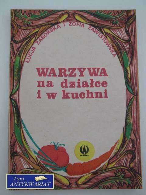WARZYWA NA DZIAŁCE I W KUCHNI