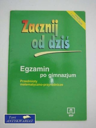 ZACZNIJ OD DZIŚ EGZAMIN PO GIMNAZJUM