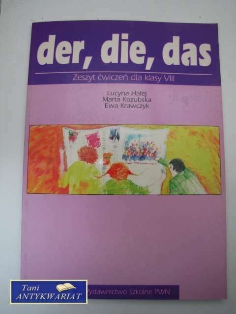 DER, DIE, DAS, ZESZYT ĆWICZEŃ KL. VIII DER, DIE, DAS, ZESZYT ĆWICZEŃ KL. VIII