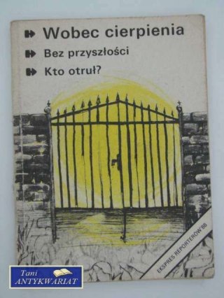 EKSPRES REPORTERÓW 88 - WOBEC CIERPIENIA, BEZ PRZYSZŁOŚ