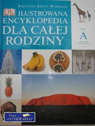 ILUSTROWANA ENCYKLOPEDIA DLA CAŁEJ RODZINY tom 1 A
