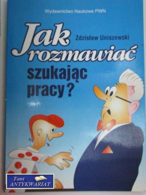 JAK ROZMAWIAĆ SZUKAJĄC PRACY? JAK ROZMAWIAĆ SZUKAJĄC PRACY?