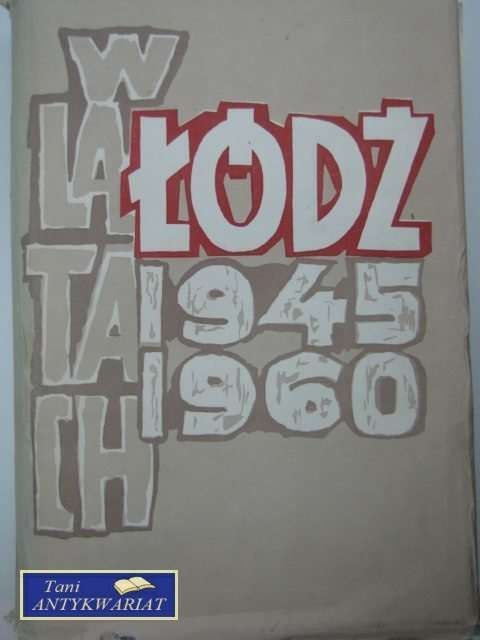 ŁÓDŹ W LATACH 1945-1960