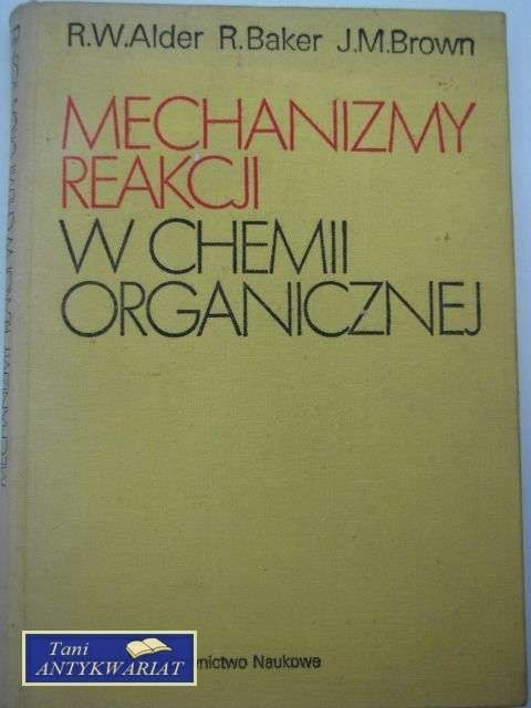 MECHANIZM REAKCJI W CHEMII ORGANICZNEJ MECHANIZM REAKCJI W CHEMII ORGANICZNEJ