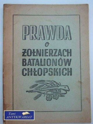 PRAWDA O ŻOŁNIERZACH BATALIONÓW CHŁOPSKICH