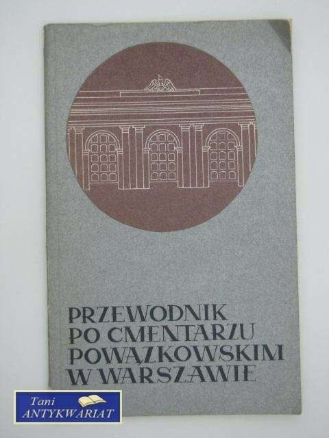 PRZEWODNIK PO CMENTARZU POWĄZKOWSKIM W WARSZAWIE