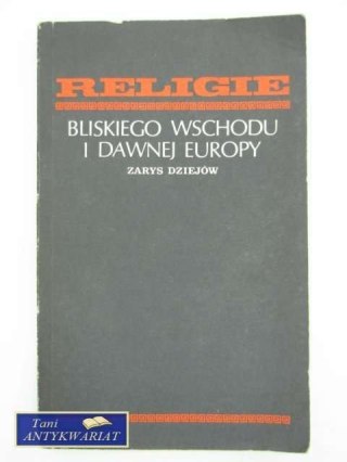RELIGIE BLISKIEGO WSCHODU I DAWNEJ EUROPY
