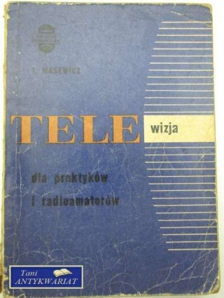 TELEWIZJA DLA PRAKTYKÓW I RADIOAMATORÓW