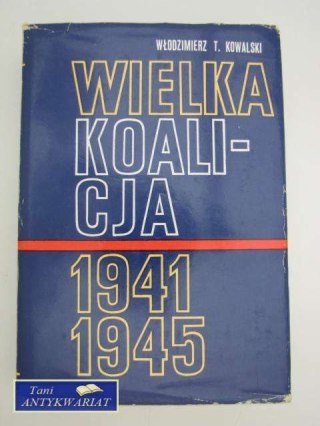 WIELKA KOALICJA 1941-1945 t.1