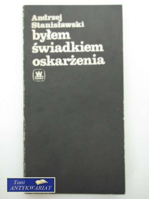 BYŁEM ŚWIADKIEM OSKARŻENIA