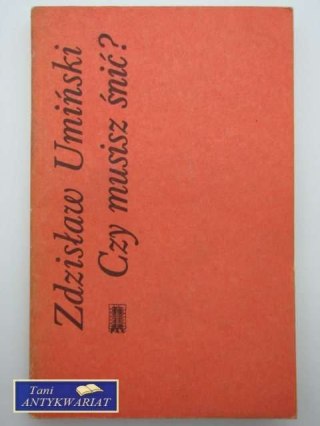 CZY MUSISZ ŚNIĆ