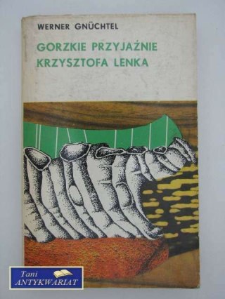 GORZKIE PRZYJAŹNIE KRZYSZTOFA LENKA