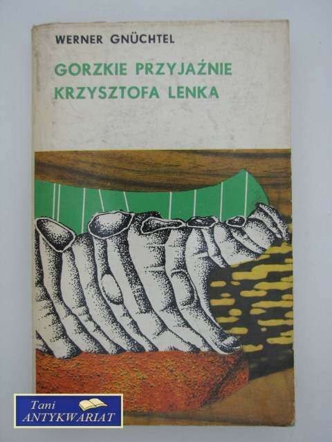 GORZKIE PRZYJAŹNIE KRZYSZTOFA LENKA