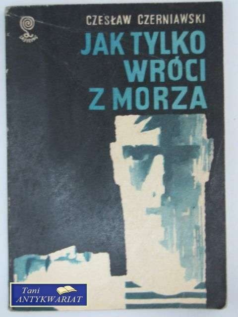 JAK TYLKO WRÓCI Z MORZA