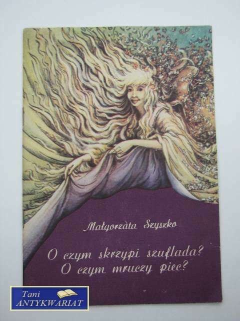 O CZYM SKRZYPI SZUFLADA O CZYM MRUCZY PIEC