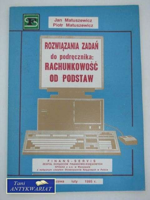 RACHUNKOWOŚĆ OD PODSTAW ROZWIĄZANIA ZADAŃ RACHUNKOWOŚĆ OD PODSTAW ROZWIĄZANIA ZADAŃ