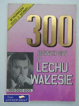 300 DOWCIPÓW O LECHY WAŁĘSIE