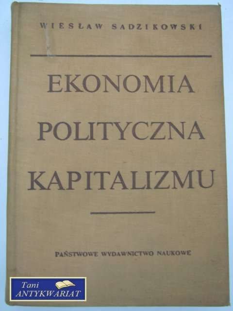 EKONOMIA POLITYCZNA KAPITALIZMU EKONOMIA POLITYCZNA KAPITALIZMU