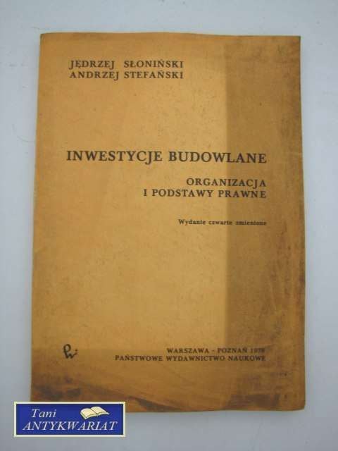 INWESTYCJE BUDOWLANE ORGANIZACJA I PODSTAWY PRAWNE INWESTYCJE BUDOWLANE ORGANIZACJA I PODSTAWY PRAWNE