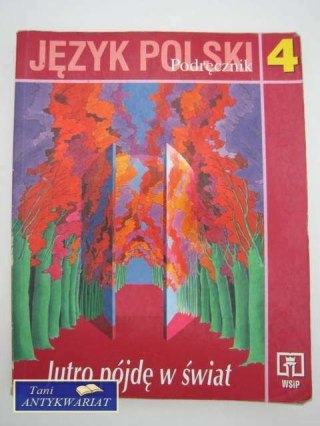 JĘZYK POLSKI 4 JUTRO PÓJDĘ W ŚWIAT