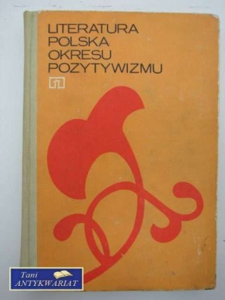 LITERATURA POLSKA OKRESU POZYTYWIZMU