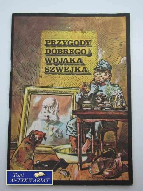 PRZYGODY DOBREGO WOJAKA SZWEJKA