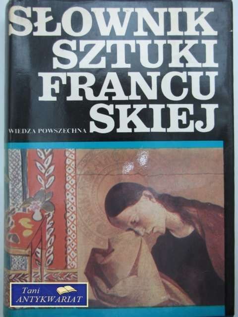 SŁOWNIK SZTUKI FRANCUSKIEJ SŁOWNIK SZTUKI FRANCUSKIEJ
