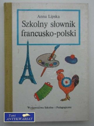 SZKOLNY SŁOWNIK FRANCUSKO-POLSKI