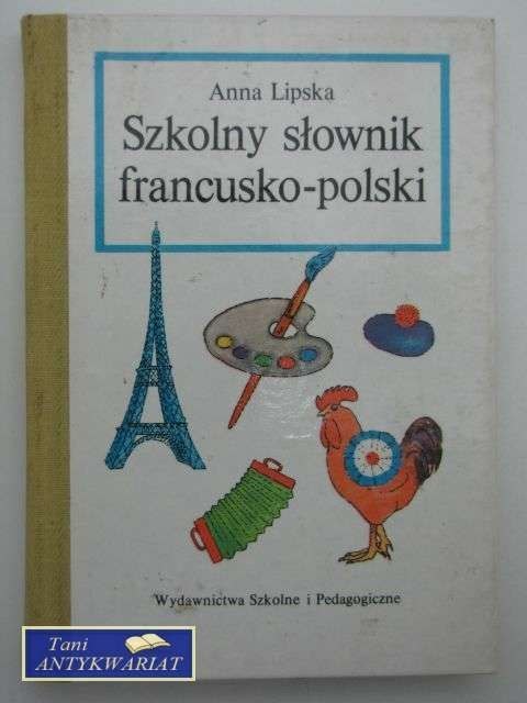 SZKOLNY SŁOWNIK FRANCUSKO-POLSKI