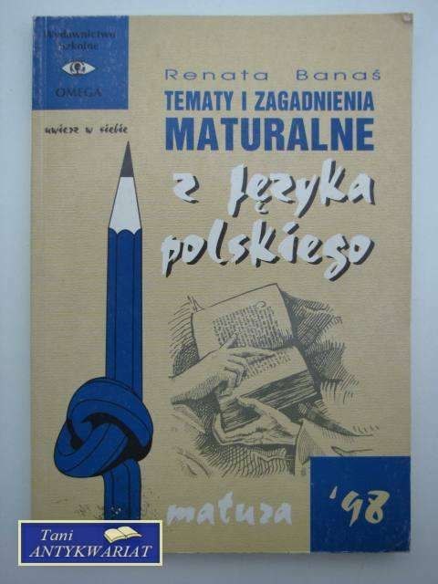 TEMATY I ZAGADNIENIA MATURALNE Z JĘZYKA POLSKIEGO