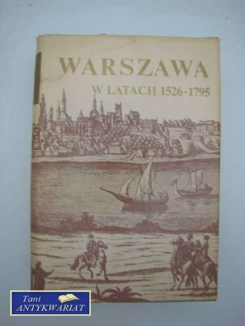 WARSZAWA W LATACH 1526-1795 WARSZAWA W LATACH 1526-1795