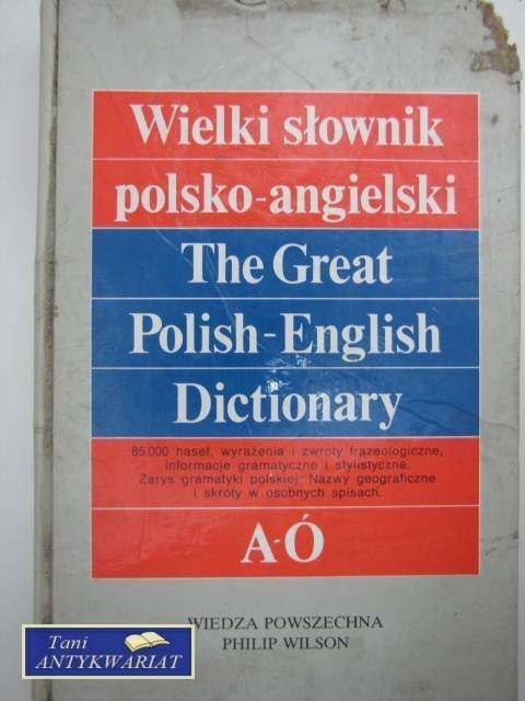 WIELKI SŁOWNIK POLSKO-ANGIELSKI A-Ó WIELKI SŁOWNIK POLSKO-ANGIELSKI A-Ó