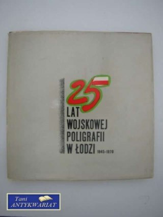 25 LAT WOJSKOWEJ POLIGRAFII W ŁODZI