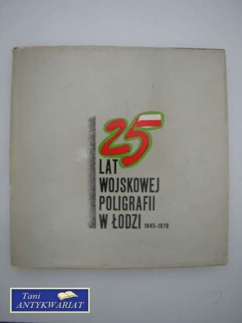 25 LAT WOJSKOWEJ POLIGRAFII W ŁODZI