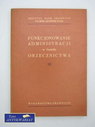 FUNKCJONOWANIE ADMINISTRACJI W ŚWIETLE ORZECZNICTWA
