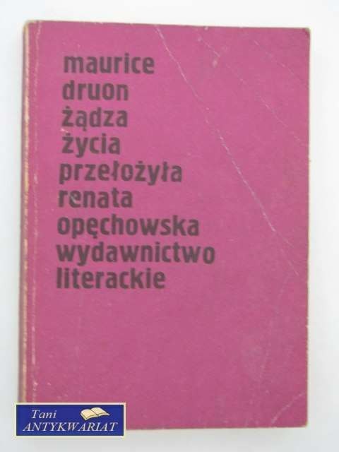 MAURICE DRUON ŻĄDZA ŻYCIA