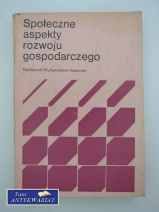SPOŁECZNE ASPEKTY ROZWOJU GOSPODARCZEGO