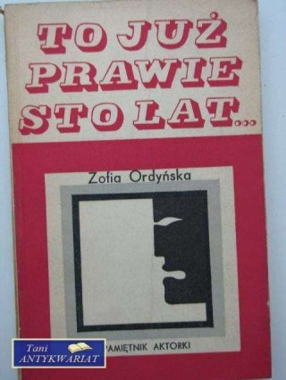 TO JUŻ PRAWIE STO LAT - PAMIĘTNIK AKTORKI