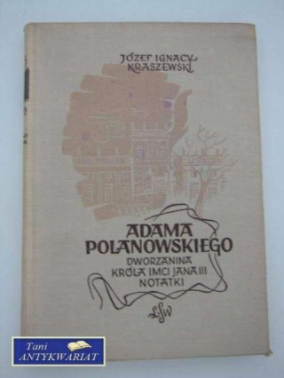 ADAMA POLANOWSKIEGO DWORZANINA KRÓLA