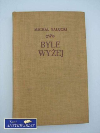 BYLE WYŻEJ
