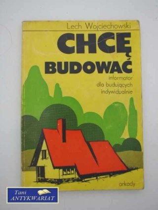 CHCĘ BUDOWAĆ