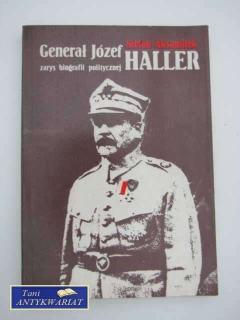 GENERAŁ JÓZEF HALLER GENERAŁ JÓZEF HALLER