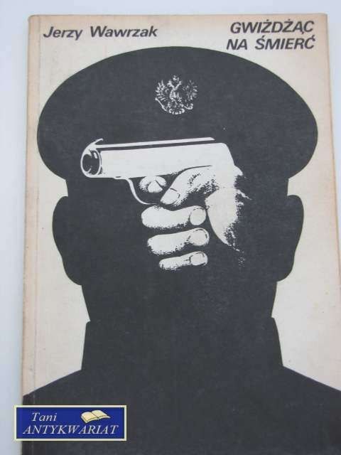 GWIŻDŻĄC NA ŚMIERĆ