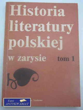 HISTORIA LITERATURY POLSKIEJ W ZARYSIE TOM 1