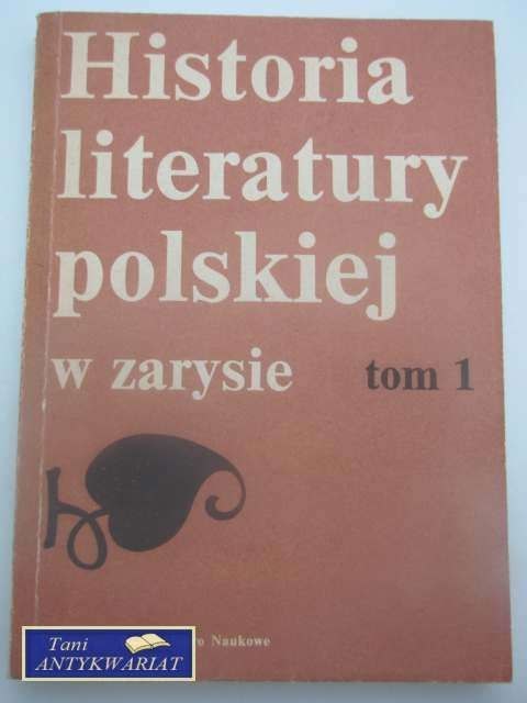 HISTORIA LITERATURY POLSKIEJ W ZARYSIE TOM 1