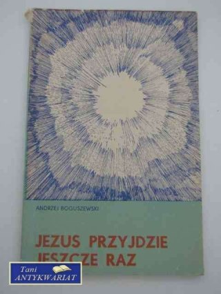 JEZUS PRZYJDZIE JESZCZE RAZ