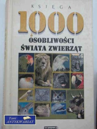 KSIĘGA 100 OSOBLIWOŚCI ŚWIATA ZWIERZĄT