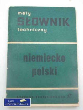 MAŁY SŁOWNIK TECHNICZNY NIEMIECKO POLSKI