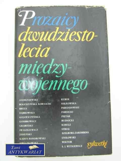 PROZAICY DWUDZIESTOLECIA MIĘDZYWOJENNEGO PROZAICY DWUDZIESTOLECIA MIĘDZYWOJENNEGO